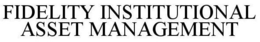 FIDELITY INSTITUTIONAL ASSET MANAGEMENT trademark