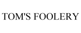 TOM'S FOOLERY trademark