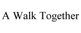 A WALK TOGETHER trademark