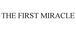 THE FIRST MIRACLE trademark