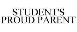 STUDENT'S PROUD PARENT trademark