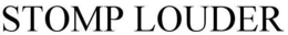 STOMP LOUDER trademark