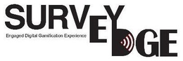 SURVEYEDGE ENGAGED DIGITAL GARNIFICATION EXPERIENCE trademark