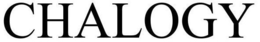 CHALOGY trademark