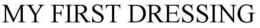 MY FIRST DRESSING trademark