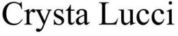 CRYSTA LUCCI trademark