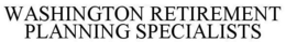 WASHINGTON RETIREMENT PLANNING SPECIALISTS trademark