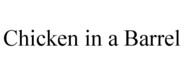 CHICKEN IN A BARREL trademark