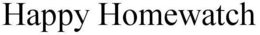 HAPPY HOMEWATCH trademark