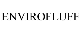 ENVIROFLUFF trademark