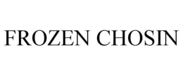 FROZEN CHOSIN trademark