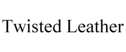 TWISTED LEATHER trademark