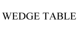 WEDGE TABLE trademark
