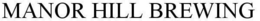 MANOR HILL BREWING trademark