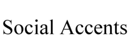 SOCIAL ACCENTS trademark