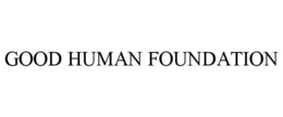 GOOD HUMAN FOUNDATION trademark