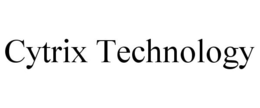 CYTRIX TECHNOLOGY trademark