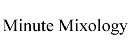 MINUTE MIXOLOGY trademark