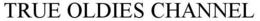 TRUE OLDIES CHANNEL trademark