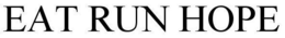 EAT RUN HOPE trademark