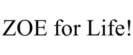 ZOE FOR LIFE! trademark