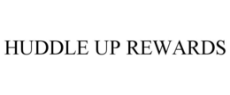 HUDDLE UP REWARDS trademark
