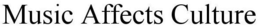 MUSIC AFFECTS CULTURE trademark