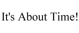 IT'S ABOUT TIME! trademark