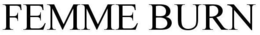 FEMME BURN trademark