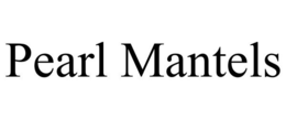 PEARL MANTELS trademark