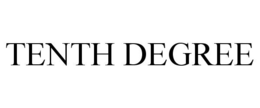 TENTH DEGREE trademark