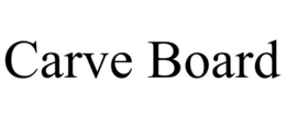 CARVE BOARD trademark