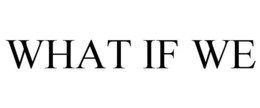 WHAT IF WE trademark