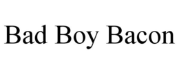 BAD BOY BACON trademark