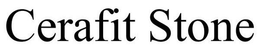 CERAFIT STONE trademark