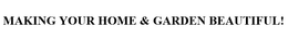 MAKING YOUR HOME & GARDEN BEAUTIFUL! trademark