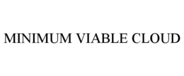 MINIMUM VIABLE CLOUD trademark
