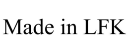 MADE IN LFK trademark