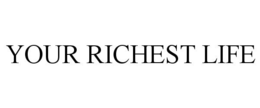 YOUR RICHEST LIFE trademark
