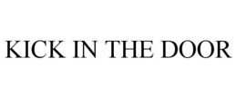 KICK IN THE DOOR trademark