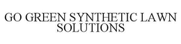 GO GREEN SYNTHETIC LAWN SOLUTIONS trademark
