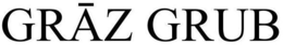 GRAZ GRUB trademark