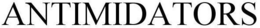 ANTIMIDATORS trademark