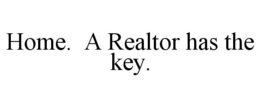 HOME. A REALTOR HAS THE KEY. trademark