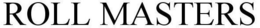 ROLL MASTERS trademark