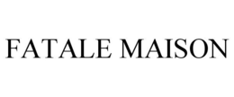 FATALE MAISON trademark