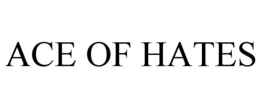 ACE OF HATES trademark
