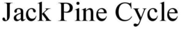 JACK PINE CYCLE trademark
