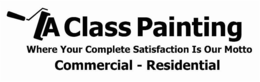 A CLASS PAINTING WHERE YOUR COMPLETE SATISFACTION IS OUR MOTTO COMMERCIAL - RESIDENTIAL trademark