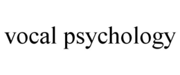 VOCAL PSYCHOLOGY trademark